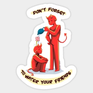 Don’t Forget to Water Your Friends (Demons) Sticker